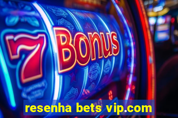 resenha bets vip.com